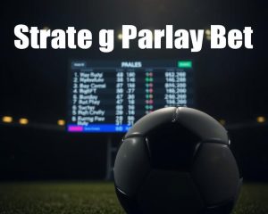 Trik Pasang Taruhan Bola Parlay